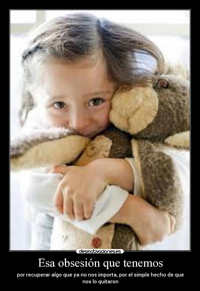 Esa obsesión que tenemos -