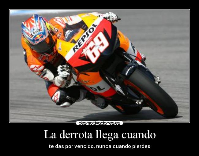 La derrota llega cuando - te das por vencido, nunca cuando pierdes