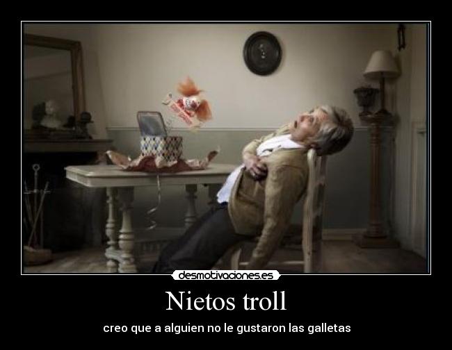 Nietos troll - creo que a alguien no le gustaron las galletas
