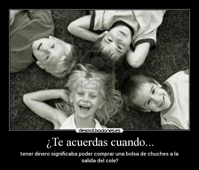 ¿Te acuerdas cuando... -