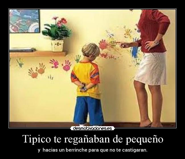 Tipico te regañaban de pequeño - 