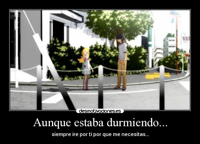 Aunque estaba durmiendo... -