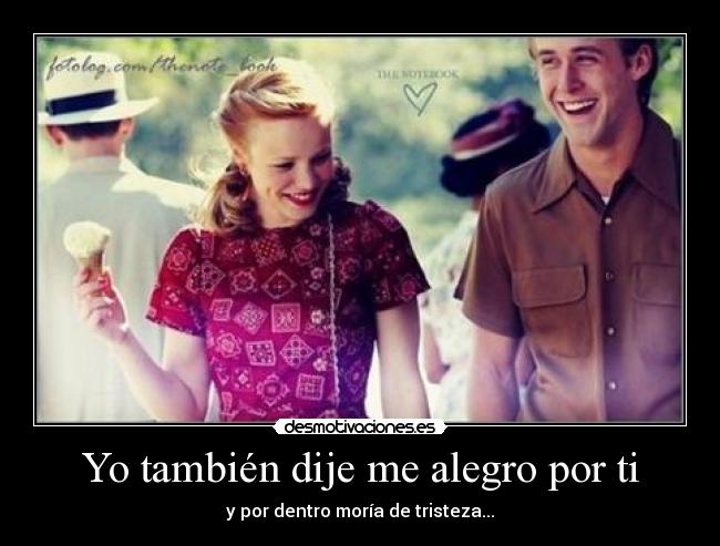 Yo también dije me alegro por ti - 
