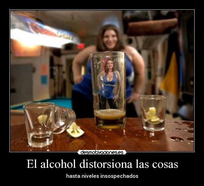 El alcohol distorsiona las cosas - hasta niveles insospechados