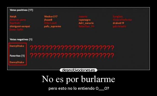 No es por burlarme - pero esto no lo entiendo O___O?