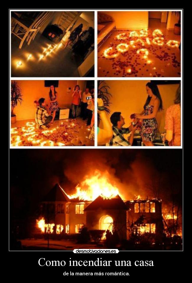 Como incendiar una casa - de la manera más romántica.