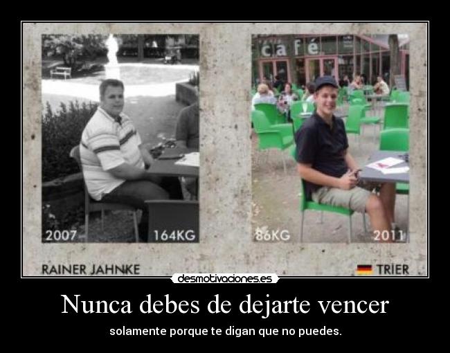 Nunca debes de dejarte vencer - 