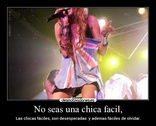 No seas una chica facil, -