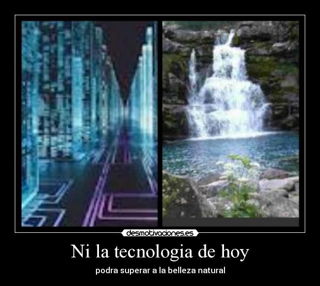 Ni la tecnologia de hoy -