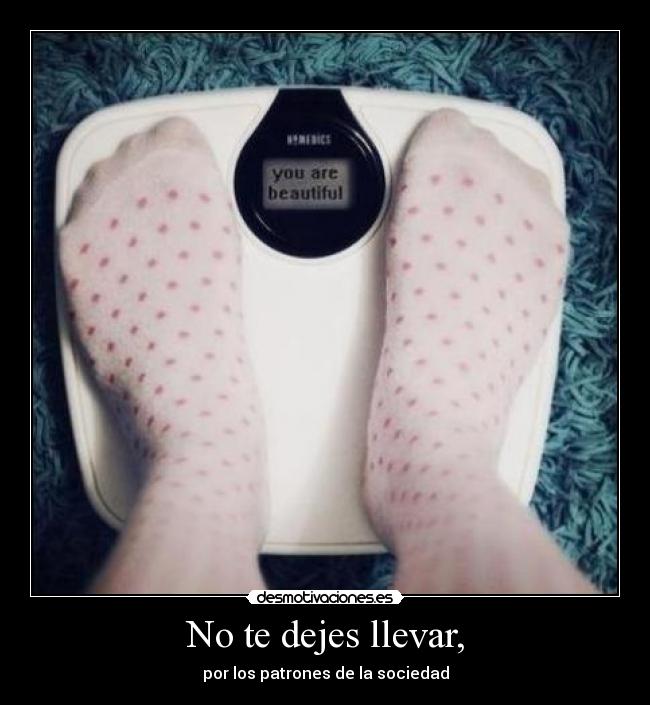 No te dejes llevar, -