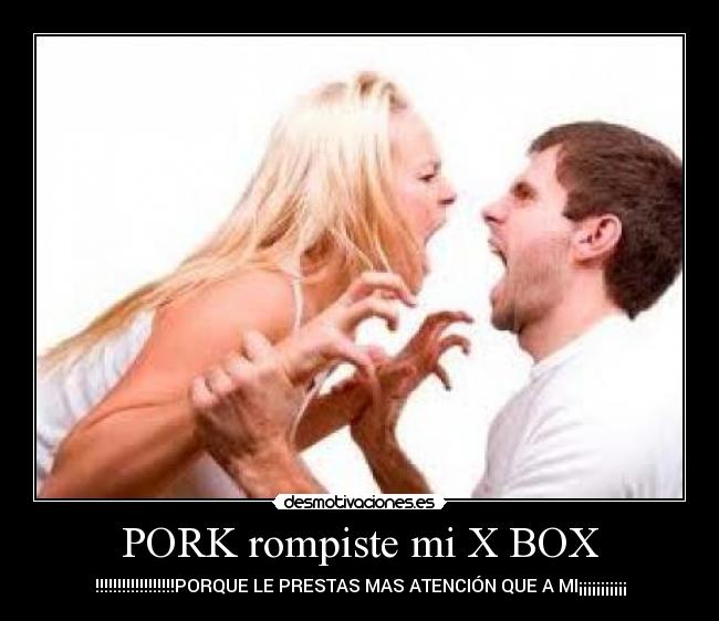 PORK rompiste mi X BOX -