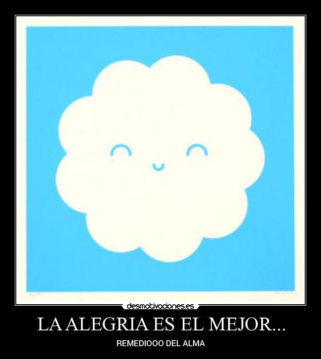 LA ALEGRIA ES EL MEJOR... -