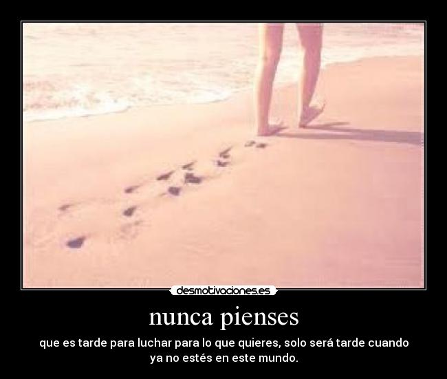 nunca pienses -