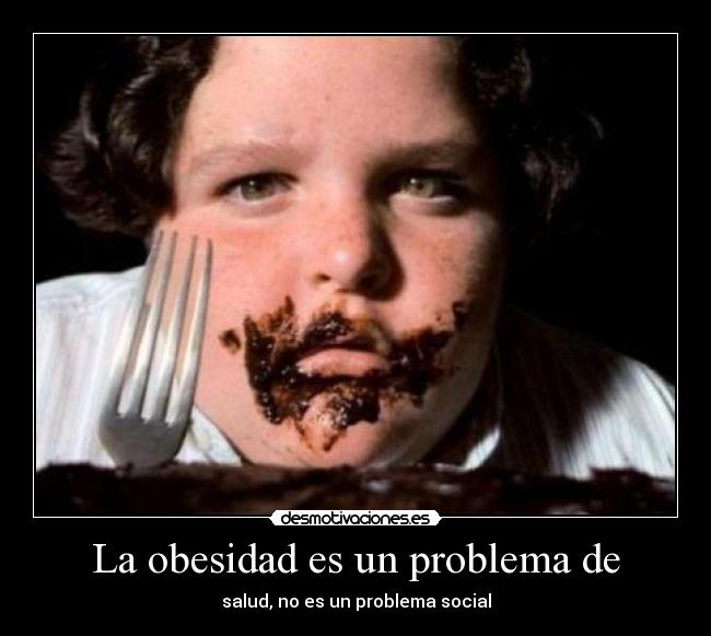 La obesidad es un problema de - salud, no es un problema social