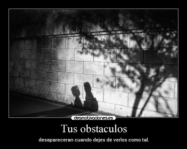 Tus obstaculos - 