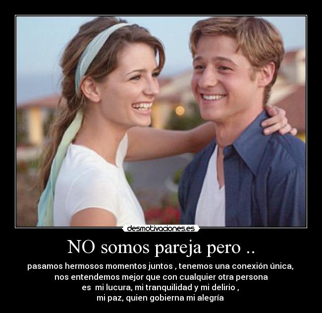 NO somos pareja pero .. -