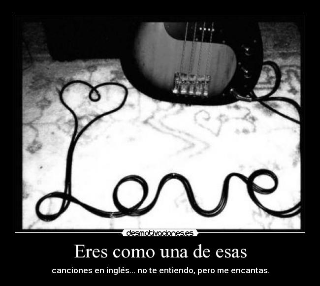 Eres como una de esas - 