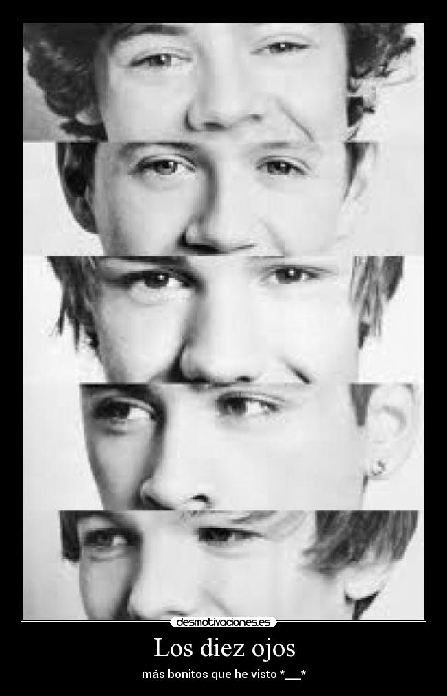Los diez ojos - más bonitos que he visto *___*