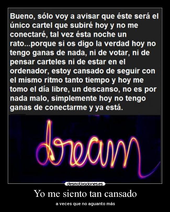 Yo me siento tan cansado - a veces que no aguanto más