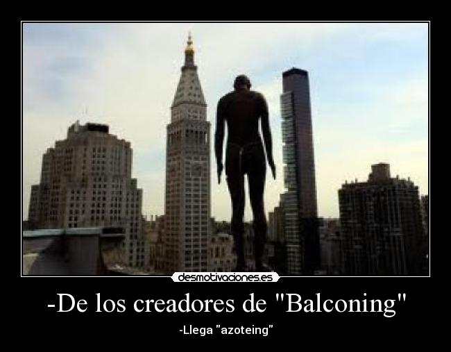 -De los creadores de Balconing -