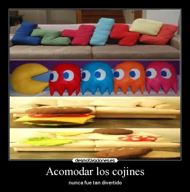 Acomodar los cojines - nunca fue tan divertido
