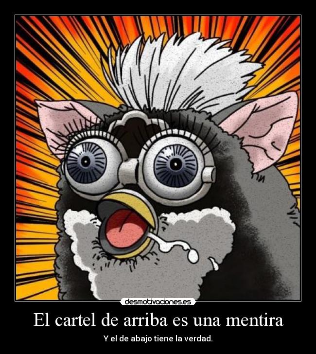 El cartel de arriba es una mentira - Y el de abajo tiene la verdad.