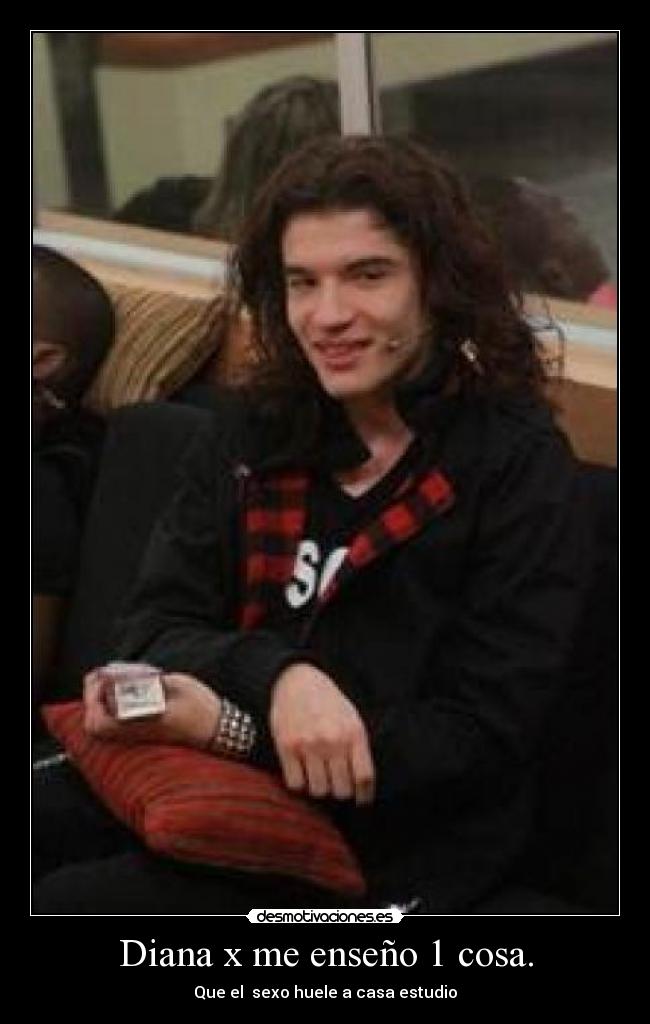 Diana x me enseño 1 cosa. - Que el sexo huele a casa estudio