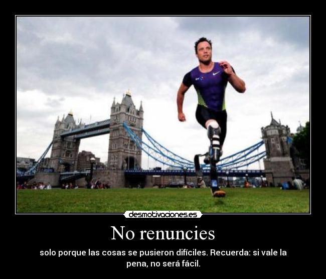 No renuncies -
