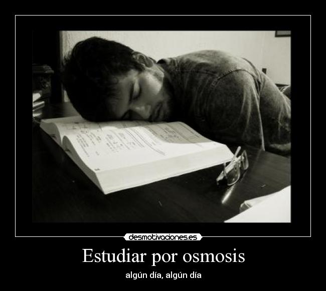 Estudiar por osmosis - algún día, algún día