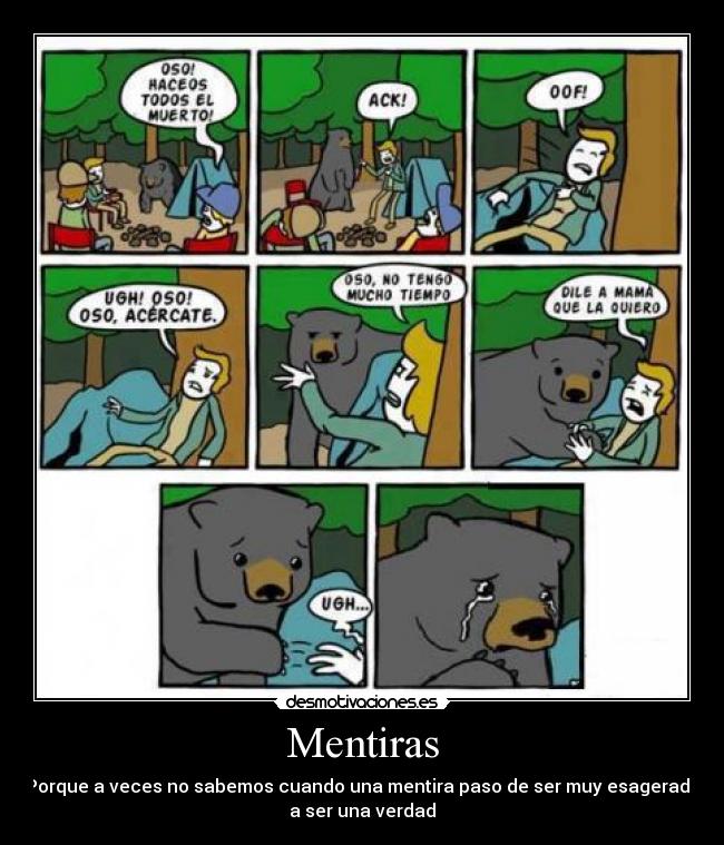 Mentiras - Porque a veces no sabemos cuando una mentira paso de ser muy esagerada
a ser una verdad