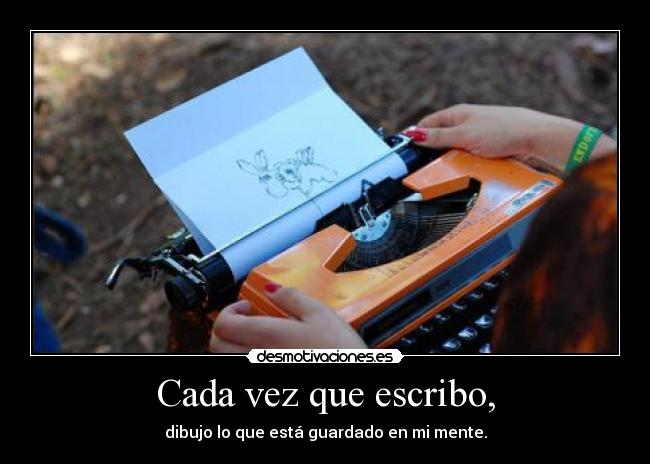 Cada vez que escribo, - 