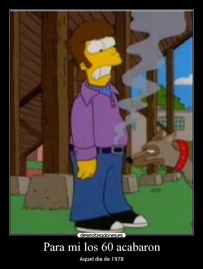 Para mi los 60 acabaron -