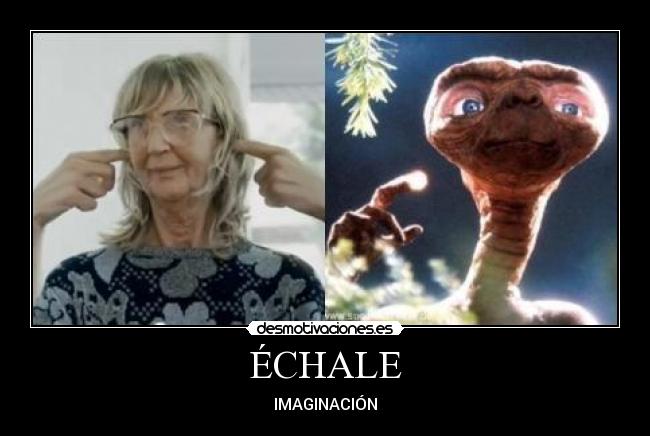 ÉCHALE - IMAGINACIÓN