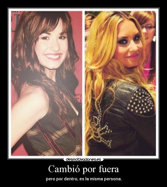 Cambió por fuera - pero por dentro, es la misma persona.