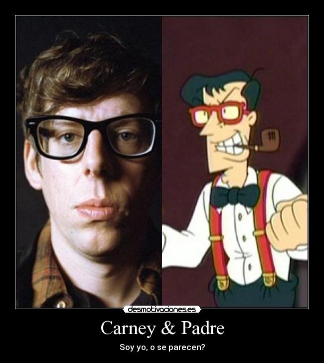 Carney & Padre - Soy yo, o se parecen?