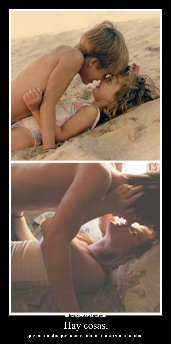 Hay cosas, - que por mucho que pase el tiempo, nunca van a cambiar