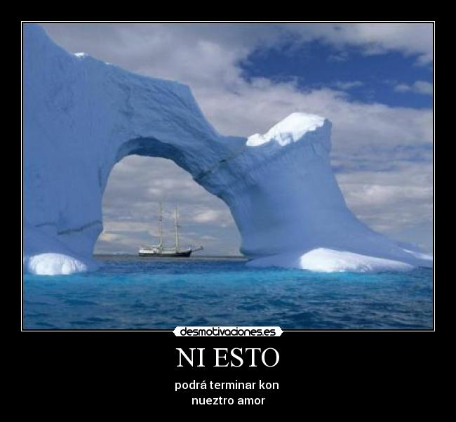 NI ESTO - podrá terminar kon 
nueztro amor