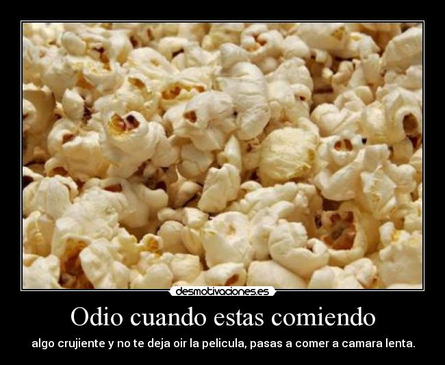 Odio cuando estas comiendo - 