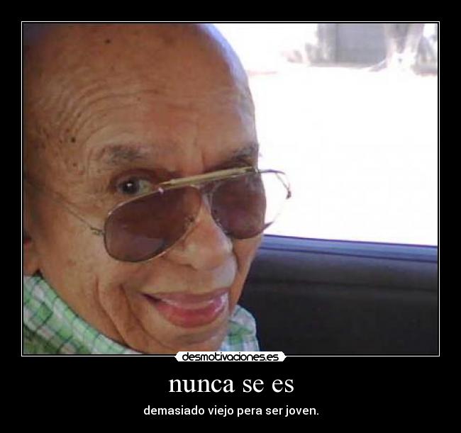 nunca se es -