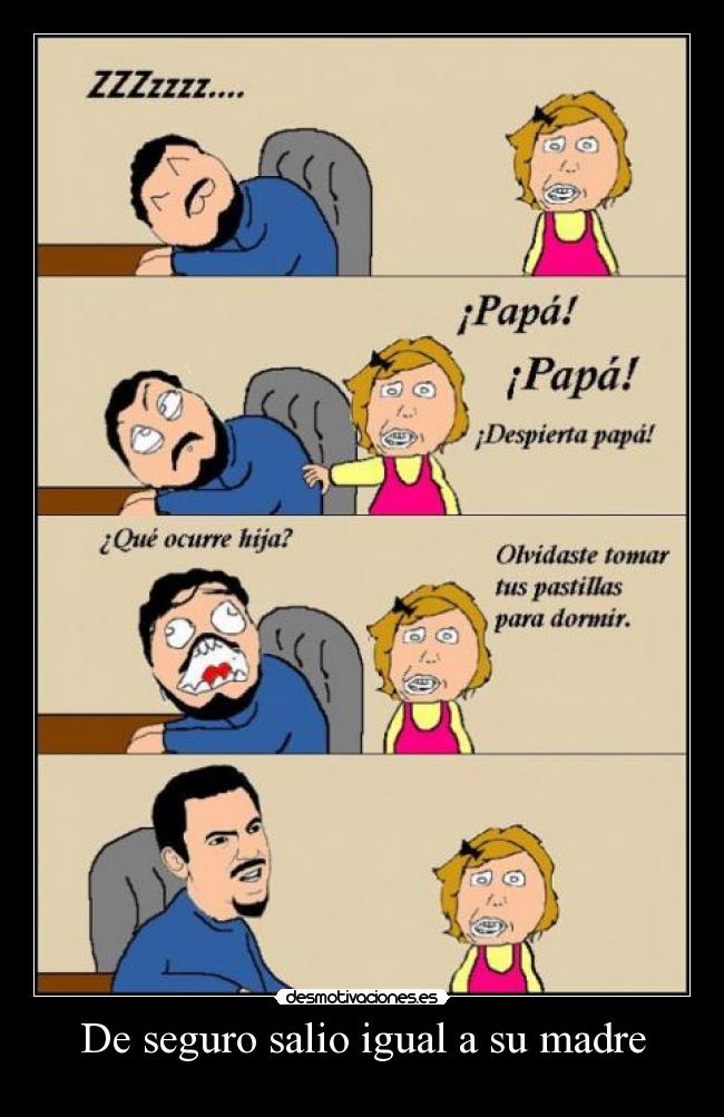 De seguro salio igual a su madre -