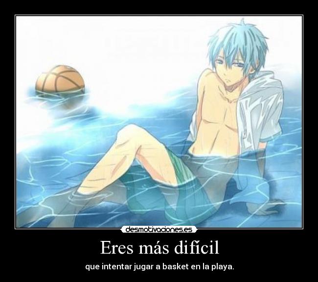 Eres más difícil -