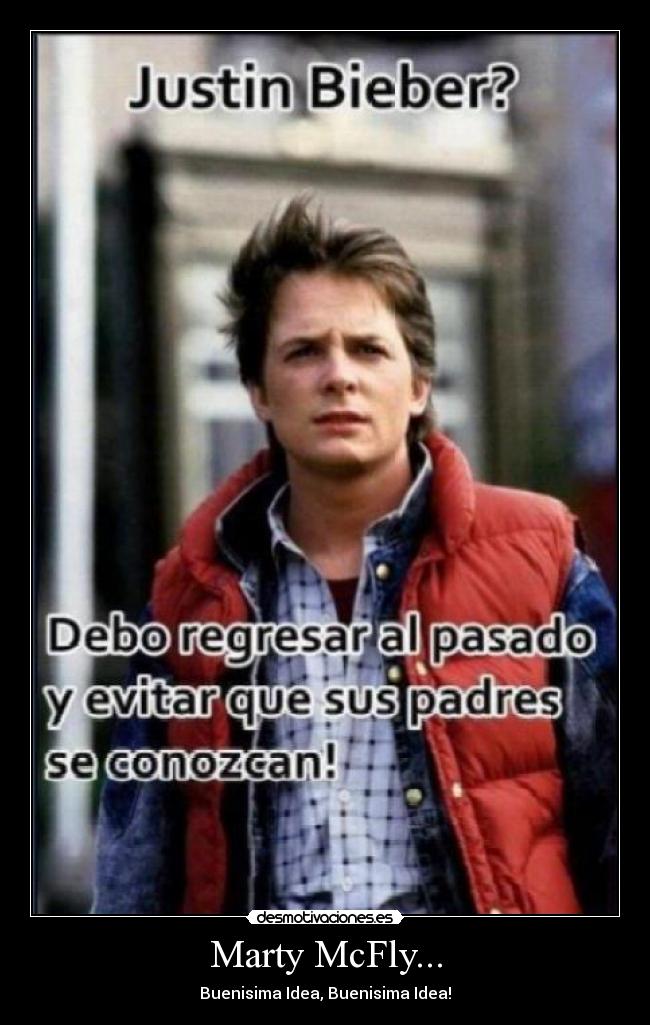 Marty McFly... - Buenisima Idea, Buenisima Idea!