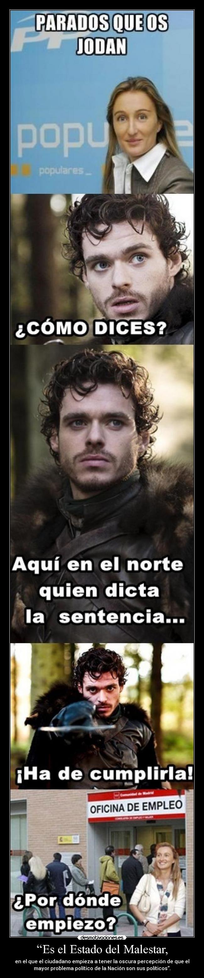 “Es el Estado del Malestar, - en el que el ciudadano empieza a tener la oscura percepción de que el
mayor problema político de la Nación son sus políticos”.