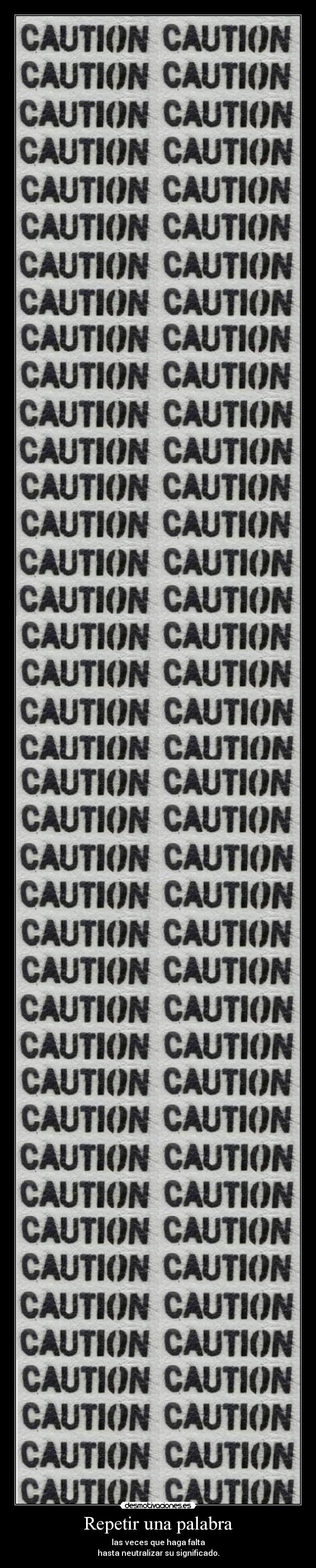 Repetir una palabra - las veces que haga falta
hasta neutralizar su significado.