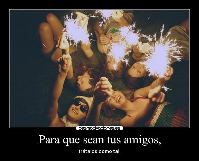 Para que sean tus amigos, - 