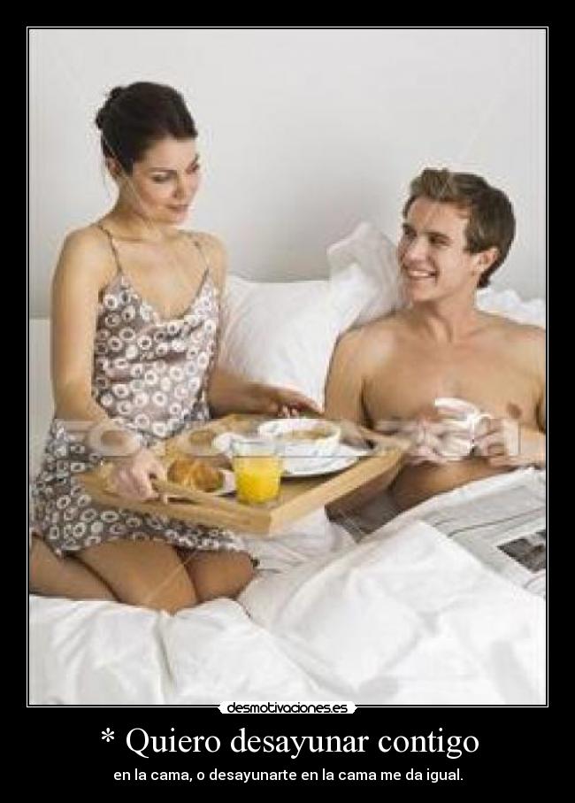 * Quiero desayunar contigo - 