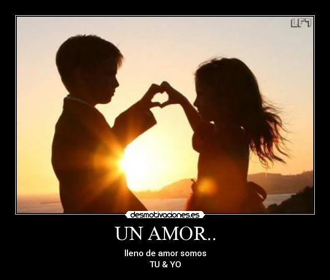 UN AMOR.. - lleno de amor somos
TU & YO