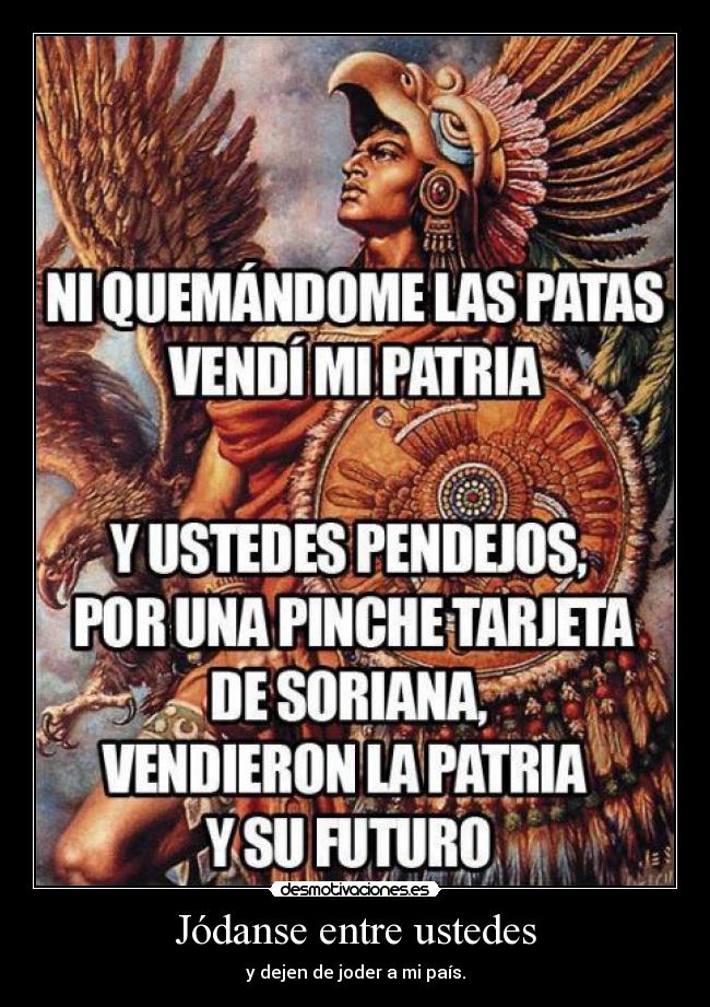 Jódanse entre ustedes - y dejen de joder a mi país.