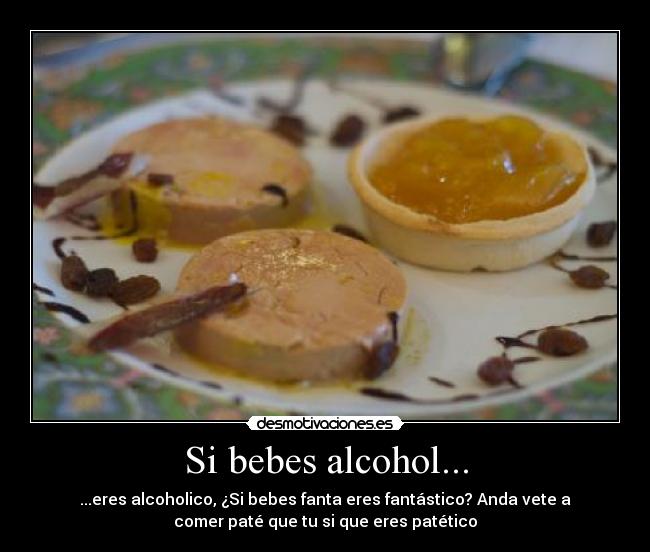 Si bebes alcohol... -