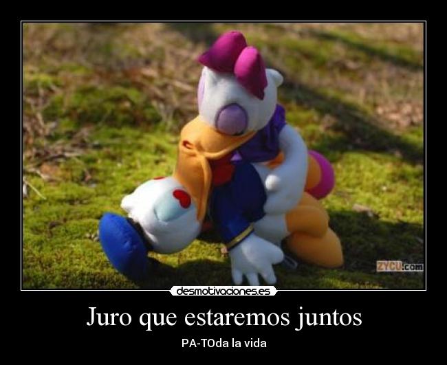 Juro que estaremos juntos -